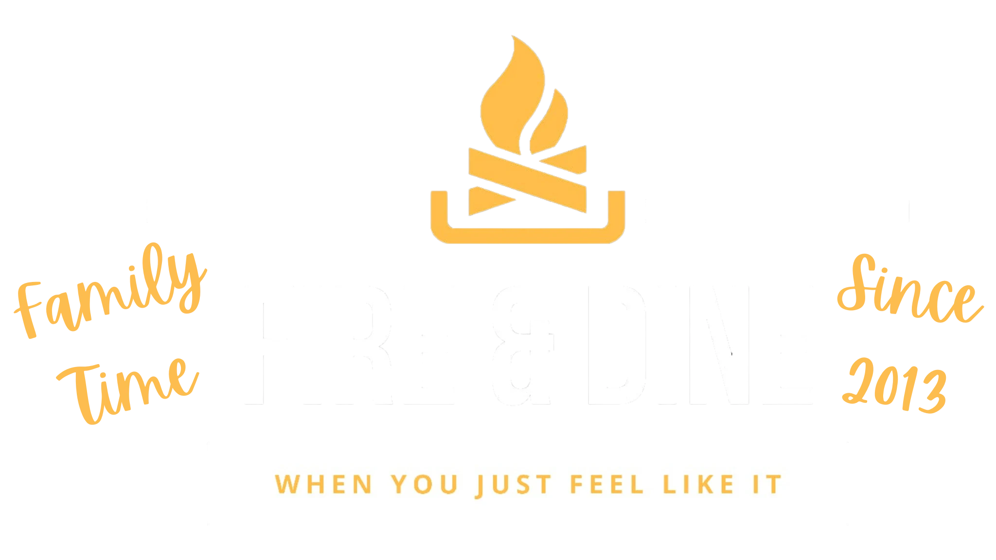 Fire & Dine — Family Time Since 2013